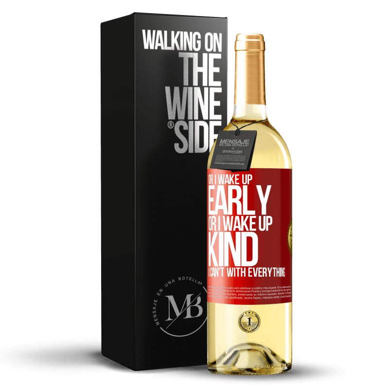 29,95 € Free Shipping | White Wine WHITE Edition Or I wake up early, or I wake up kind, I can't with everything Red Label. Customizable label Young wine Harvest 2024 Verdejo