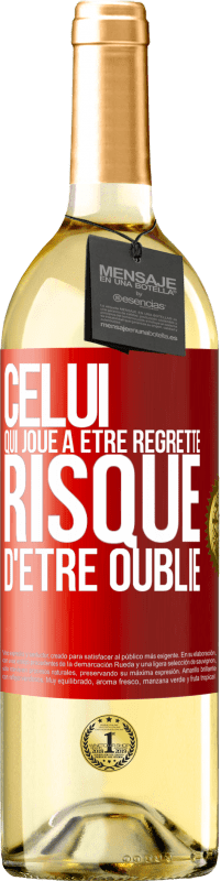 29,95 € | Vin blanc Édition WHITE Celui qui joue à être regretté, risque d'être oublié Étiquette Rouge. Étiquette personnalisable Vin jeune Récolte 2023 Verdejo