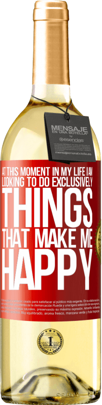 29,95 € | White Wine WHITE Edition At this moment in my life, I am looking to do exclusively things that make me happy Red Label. Customizable label Young wine Harvest 2025 Verdejo