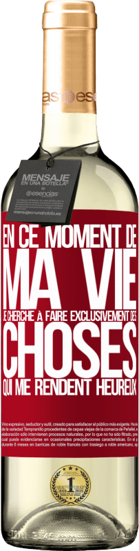 29,95 € Envoi gratuit | Vin blanc Édition WHITE En ce moment de ma vie, je cherche à faire exclusivement des choses qui me rendent heureux Étiquette Rouge. Étiquette personnalisable Vin jeune Récolte 2025 Verdejo