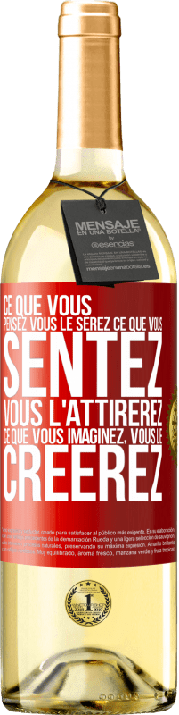 29,95 € | Vin blanc Édition WHITE Ce que vous pensez, vous le serez, ce que vous sentez, vous l'attirerez, ce que vous imaginez, vous le créerez Étiquette Rouge. Étiquette personnalisable Vin jeune Récolte 2024 Verdejo