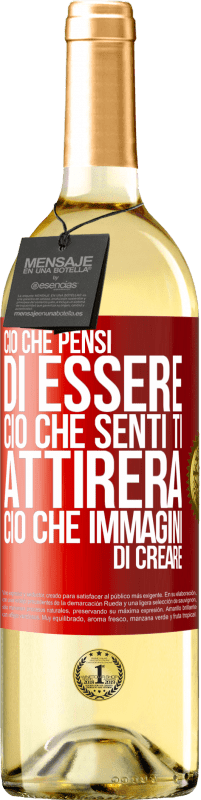 «Ciò che pensi di essere, ciò che senti ti attirerà, ciò che immagini di creare» Edizione WHITE