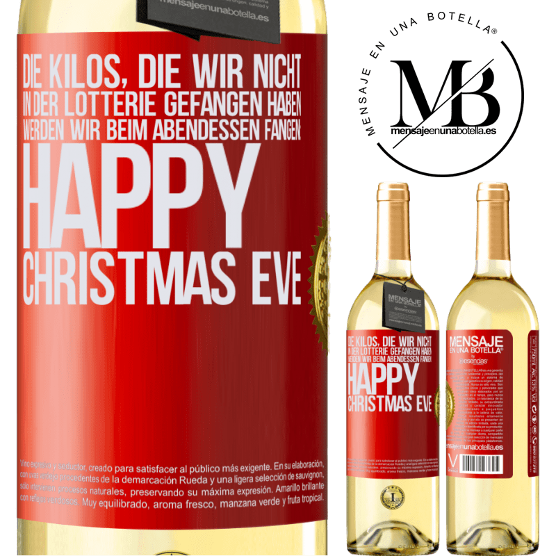 29,95 € Kostenloser Versand | Weißwein WHITE Ausgabe Die Kilos, die wir nicht in der Lotterie gefangen haben, werden wir beim Abendessen fangen: Happy Christmas Eve Rote Markierung. Anpassbares Etikett Junger Wein Ernte 2023 Verdejo