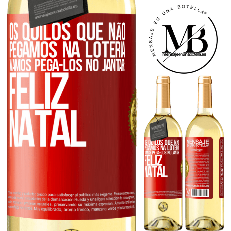 29,95 € Envio grátis | Vinho branco Edição WHITE Os quilos que não pegamos na loteria, vamos pegá-los no jantar: Feliz Natal Etiqueta Vermelha. Etiqueta personalizável Vinho jovem Colheita 2023 Verdejo