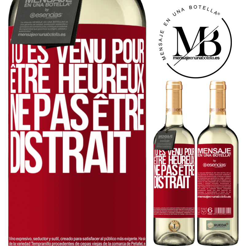 «Tu es venu pour être heureux ne te déconcentre pas» Édition WHITE