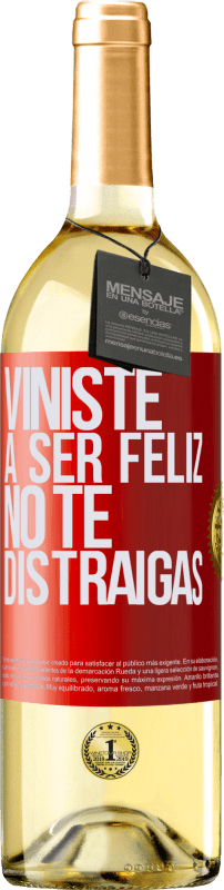 29,95 € Envío gratis | Vino Blanco Edición WHITE Viniste a ser feliz, no te distraigas Etiqueta Roja. Etiqueta personalizable Vino joven Cosecha 2024 Verdejo