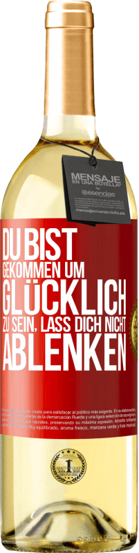 29,95 € | Weißwein WHITE Ausgabe Du bist gekommen um glücklich zu sein, lass dich nicht ablenken Rote Markierung. Anpassbares Etikett Junger Wein Ernte 2024 Verdejo