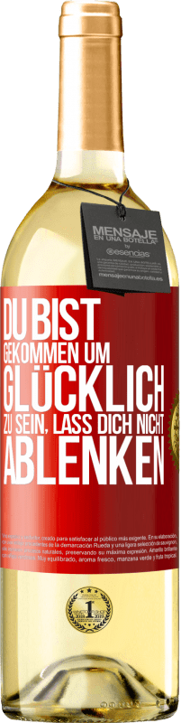 29,95 € | Weißwein WHITE Ausgabe Du bist gekommen um glücklich zu sein, lass dich nicht ablenken Rote Markierung. Anpassbares Etikett Junger Wein Ernte 2025 Verdejo