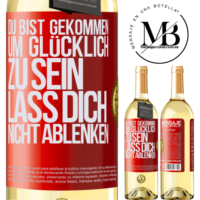 29,95 € Kostenloser Versand | Weißwein WHITE Ausgabe Du bist gekommen um glücklich zu sein, lass dich nicht ablenken Rote Markierung. Anpassbares Etikett Junger Wein Ernte 2024 Verdejo