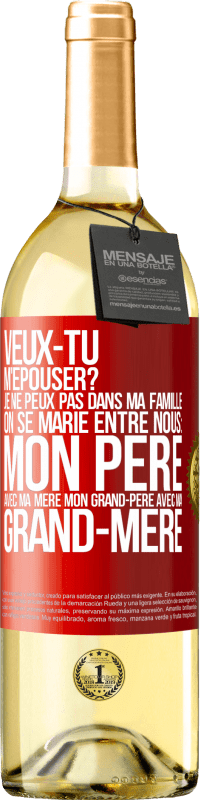 29,95 € | Vin blanc Édition WHITE Veux-tu m'épouser? Je ne peux pas dans ma famille on se marie entre nous: mon père avec ma mère, mon grand-père avec ma grand-mè Étiquette Rouge. Étiquette personnalisable Vin jeune Récolte 2024 Verdejo