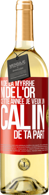 29,95 € Envoi gratuit | Vin blanc Édition WHITE Ni myrrhe, ni or. Cette année, un câlin de votre part Étiquette Rouge. Étiquette personnalisable Vin jeune Récolte 2022 Verdejo