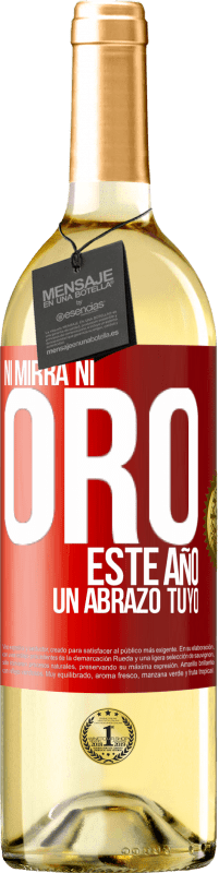 29,95 € | Vino Blanco Edición WHITE Ni mirra, ni oro. Este año un abrazo tuyo Etiqueta Roja. Etiqueta personalizable Vino joven Cosecha 2023 Verdejo