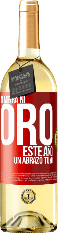 «Ni mirra, ni oro. Este año un abrazo tuyo» Edición WHITE