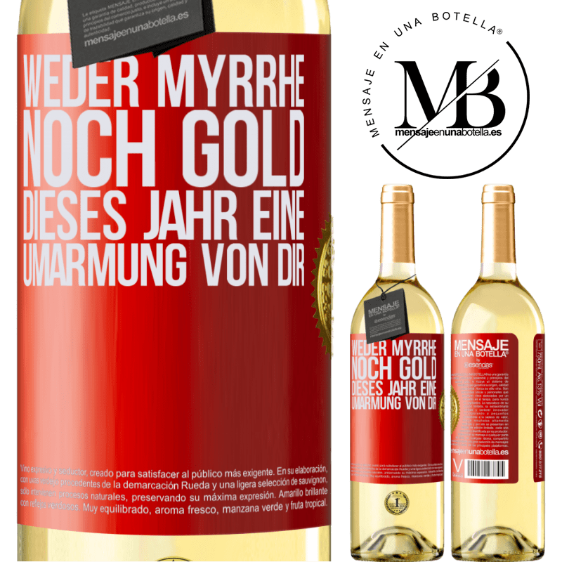 29,95 € Kostenloser Versand | Weißwein WHITE Ausgabe Weder Myrrhe noch Gold. Dieses Jahr eine Umarmung von dir Rote Markierung. Anpassbares Etikett Junger Wein Ernte 2023 Verdejo