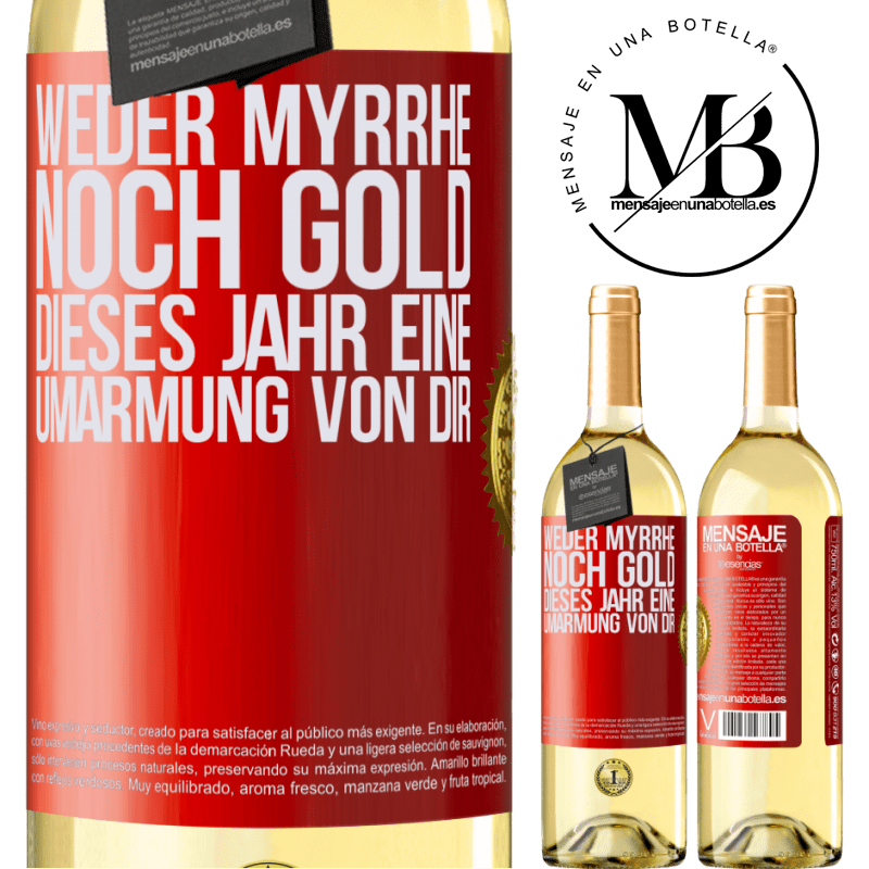 29,95 € Kostenloser Versand | Weißwein WHITE Ausgabe Weder Myrrhe noch Gold. Dieses Jahr eine Umarmung von dir Rote Markierung. Anpassbares Etikett Junger Wein Ernte 2025 Verdejo