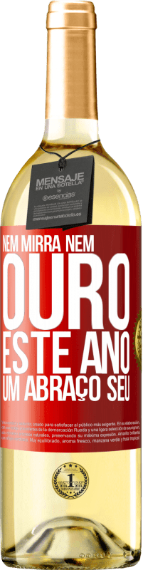 29,95 € | Vinho branco Edição WHITE Nem mirra, nem ouro. Este ano um abraço seu Etiqueta Vermelha. Etiqueta personalizável Vinho jovem Colheita 2024 Verdejo