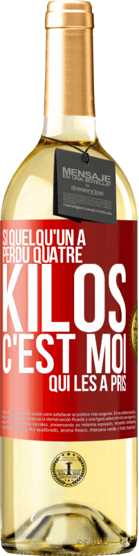 29,95 € | Vin blanc Édition WHITE Si quelqu'un a perdu quatre kilos, c'est moi qui les a pris Étiquette Rouge. Étiquette personnalisable Vin jeune Récolte 2025 Verdejo