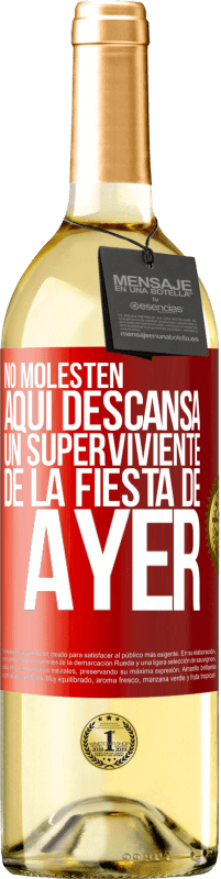 «No molesten. Aquí descansa un superviviente de la fiesta de ayer» Edición WHITE