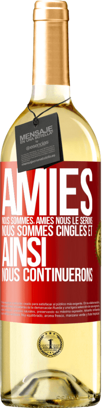 29,95 € | Vin blanc Édition WHITE Amies nous sommes, amies nous le serons, nous sommes cinglés et ainsi nous continuerons Étiquette Rouge. Étiquette personnalisable Vin jeune Récolte 2024 Verdejo