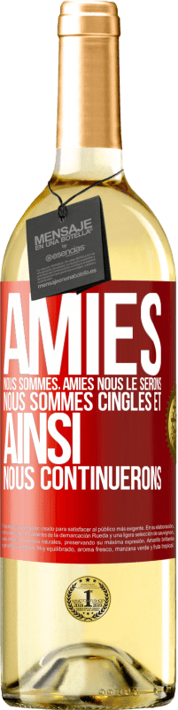 29,95 € | Vin blanc Édition WHITE Amies nous sommes, amies nous le serons, nous sommes cinglés et ainsi nous continuerons Étiquette Rouge. Étiquette personnalisable Vin jeune Récolte 2025 Verdejo