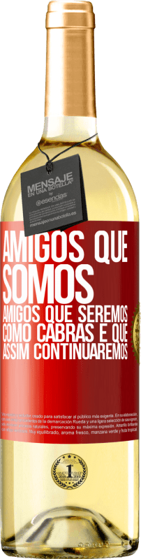 29,95 € | Vinho branco Edição WHITE Amigos que somos, amigos que seremos, como cabras e que assim continuaremos Etiqueta Vermelha. Etiqueta personalizável Vinho jovem Colheita 2024 Verdejo