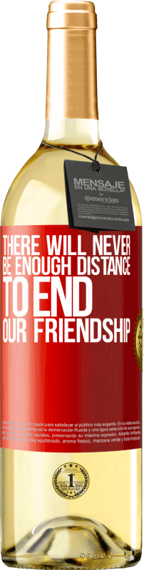 29,95 € | 白ワイン WHITEエディション 私たちの友情を終わらせるのに十分な距離は決してありません 赤いタグ. カスタマイズ可能なラベル 若いワイン 収穫 2023 Verdejo