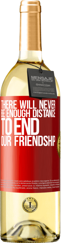 29,95 € | White Wine WHITE Edition There will never be enough distance to end our friendship Red Label. Customizable label Young wine Harvest 2024 Verdejo