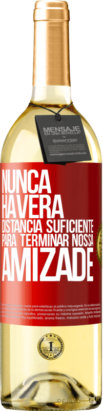 29,95 € | Vinho branco Edição WHITE Nunca haverá distância suficiente para terminar nossa amizade Etiqueta Vermelha. Etiqueta personalizável Vinho jovem Colheita 2024 Verdejo