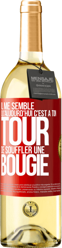 «Il me semble qu'aujourd'hui c'est à ton tour de souffler une bougie» Édition WHITE