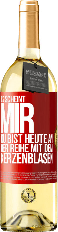 29,95 € Kostenloser Versand | Weißwein WHITE Ausgabe Es scheint mir, du bist heute an der Reihe mit dem Kerzenblasen Rote Markierung. Anpassbares Etikett Junger Wein Ernte 2023 Verdejo