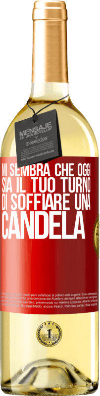 «Mi sembra che oggi sia il tuo turno di soffiare una candela» Edizione WHITE