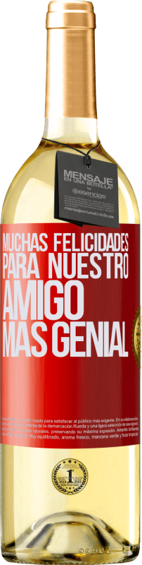 29,95 € | Vino Blanco Edición WHITE Muchas felicidades para nuestro amigo mas genial Etiqueta Roja. Etiqueta personalizable Vino joven Cosecha 2024 Verdejo