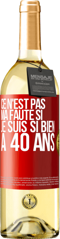 29,95 € Envoi gratuit | Vin blanc Édition WHITE Ce n'est pas ma faute si je suis si bien à 40 ans Étiquette Rouge. Étiquette personnalisable Vin jeune Récolte 2024 Verdejo