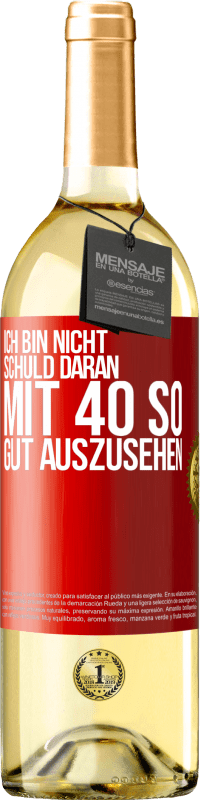 29,95 € | Weißwein WHITE Ausgabe Ich bin nicht schuld daran mit 40 so gut auszusehen Rote Markierung. Anpassbares Etikett Junger Wein Ernte 2024 Verdejo