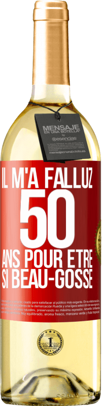 29,95 € | Vin blanc Édition WHITE Il m'a fallu 50 ans pour être si beau-gosse Étiquette Rouge. Étiquette personnalisable Vin jeune Récolte 2025 Verdejo