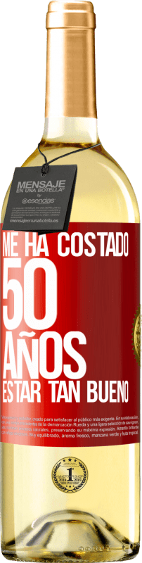 29,95 € | Vino Blanco Edición WHITE Me ha costado 50 años, estar tan bueno Etiqueta Roja. Etiqueta personalizable Vino joven Cosecha 2025 Verdejo