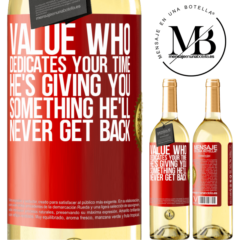 29,95 € Free Shipping | White Wine WHITE Edition Value who dedicates your time. He's giving you something he'll never get back Red Label. Customizable label Young wine Harvest 2023 Verdejo