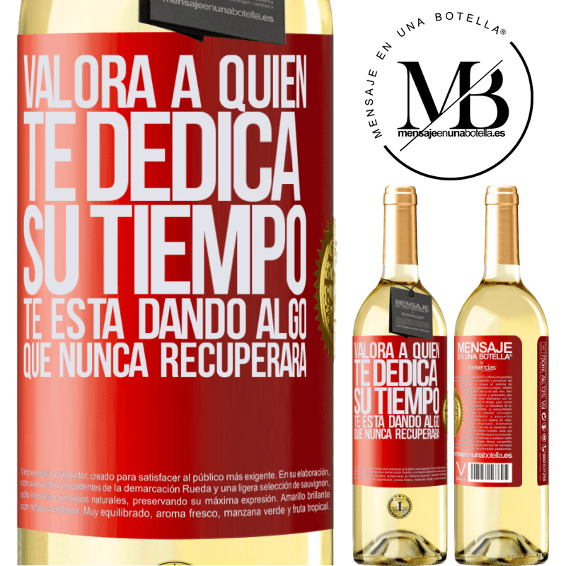 29,95 € Envío gratis | Vino Blanco Edición WHITE Valora a quien te dedica su tiempo. Te está dando algo que nunca recuperará Etiqueta Roja. Etiqueta personalizable Vino joven Cosecha 2025 Verdejo