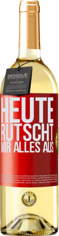 29,95 € | Weißwein WHITE Ausgabe Heute rutscht mir alles aus Rote Markierung. Anpassbares Etikett Junger Wein Ernte 2024 Verdejo