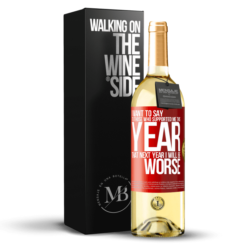 29,95 € Free Shipping | White Wine WHITE Edition I want to say to those who supported me this year, that next year I will be worse Red Label. Customizable label Young wine Harvest 2023 Verdejo