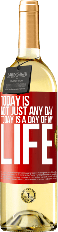 29,95 € | Белое вино Издание WHITE Сегодня не просто какой-то день, сегодня день моей жизни Красная метка. Настраиваемая этикетка Молодое вино Урожай 2023 Verdejo