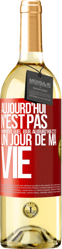 29,95 € | Vin blanc Édition WHITE Aujourd'hui n'est pas n'importe quel jour, aujourd'hui c'est un jour de ma vie Étiquette Rouge. Étiquette personnalisable Vin jeune Récolte 2024 Verdejo