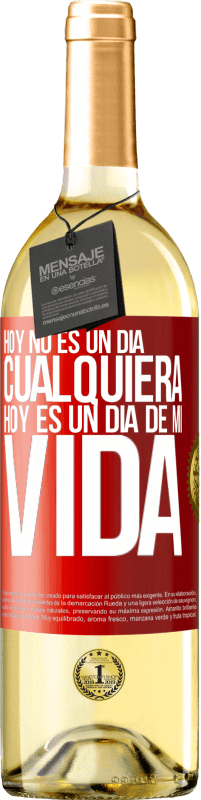 29,95 € | Vino Blanco Edición WHITE Hoy no es un día cualquiera, hoy es un día de mi vida Etiqueta Roja. Etiqueta personalizable Vino joven Cosecha 2023 Verdejo