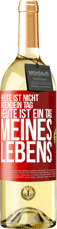 29,95 € | Weißwein WHITE Ausgabe Heute ist nicht irgendein Tag, heute ist ein Tag meines Lebens Rote Markierung. Anpassbares Etikett Junger Wein Ernte 2024 Verdejo