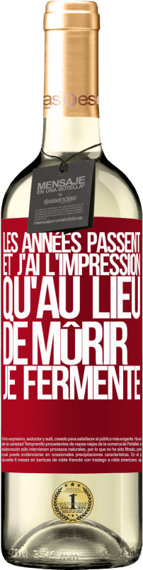 29,95 € | Vin blanc Édition WHITE Les années passent et j'ai l'impression qu'au lieu de mûrir, je fermente Étiquette Rouge. Étiquette personnalisable Vin jeune Récolte 2024 Verdejo