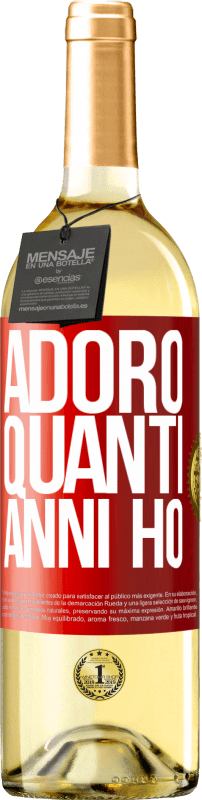 «Adoro quanti anni ho» Edizione WHITE