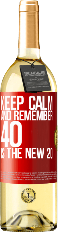 29,95 € | White Wine WHITE Edition Keep calm and remember, 40 is the new 20 Red Label. Customizable label Young wine Harvest 2023 Verdejo
