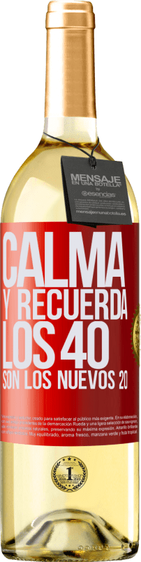 29,95 € Envío gratis | Vino Blanco Edición WHITE Calma y recuerda, los 40 son los nuevos 20 Etiqueta Roja. Etiqueta personalizable Vino joven Cosecha 2025 Verdejo