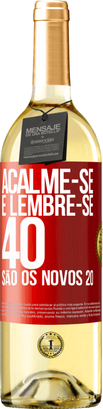 29,95 € | Vinho branco Edição WHITE Acalme-se e lembre-se, 40 são os novos 20 Etiqueta Vermelha. Etiqueta personalizável Vinho jovem Colheita 2023 Verdejo