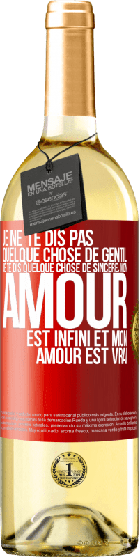 29,95 € | Vin blanc Édition WHITE Je ne te dis pas quelque chose de gentil, je te dis quelque chose de sincère, mon amour est infini et mon amour est vrai Étiquette Rouge. Étiquette personnalisable Vin jeune Récolte 2025 Verdejo
